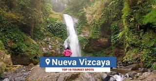 Top 10 Tourist Spots in Nueva Vizcaya